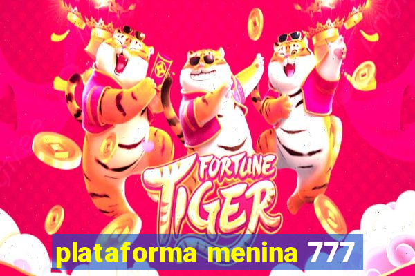 plataforma menina 777